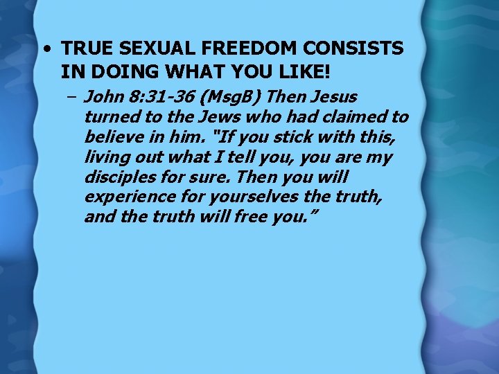  • TRUE SEXUAL FREEDOM CONSISTS IN DOING WHAT YOU LIKE! – John 8: