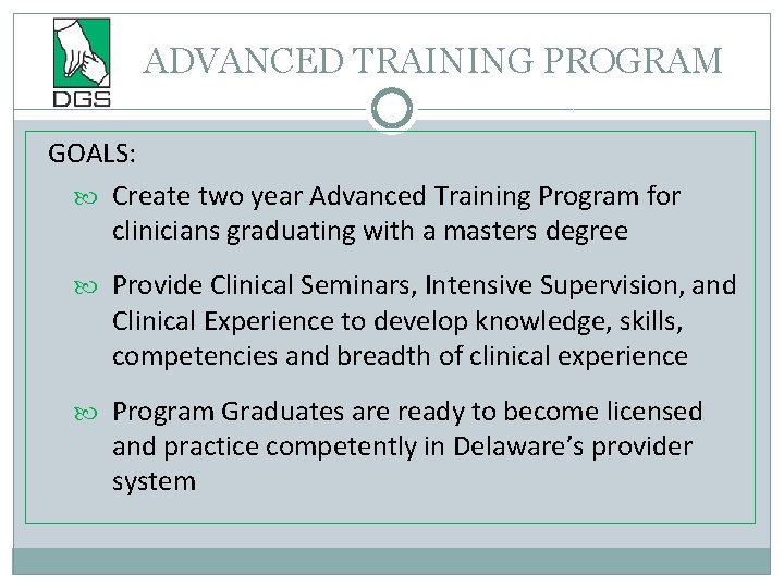 ADVANCED TRAINING PROGRAM GOALS: Create two year Advanced Training Program for clinicians graduating with