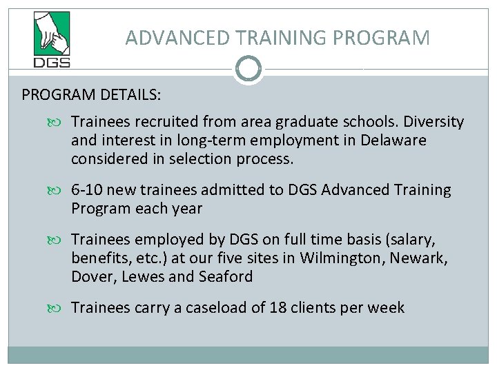  ADVANCED TRAINING PROGRAM DETAILS: Trainees recruited from area graduate schools. Diversity and interest