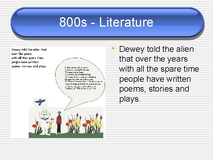 800 s - Literature • Dewey told the alien that over the years with 800 s - Literature • Dewey told the alien that over the years with
