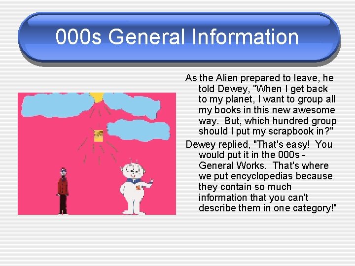 000 s General Information As the Alien prepared to leave, he told Dewey, "When 000 s General Information As the Alien prepared to leave, he told Dewey, "When