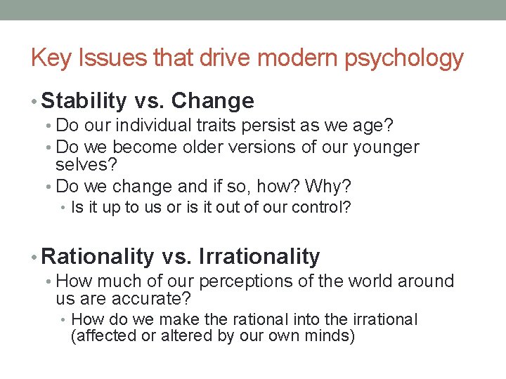 Key Issues that drive modern psychology • Stability vs. Change • Do our individual Key Issues that drive modern psychology • Stability vs. Change • Do our individual