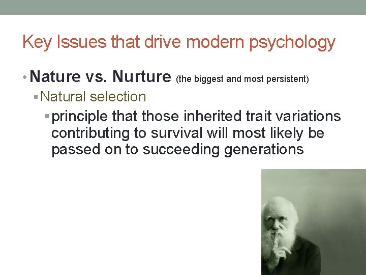 Key Issues that drive modern psychology • Nature vs. Nurture (the biggest and most Key Issues that drive modern psychology • Nature vs. Nurture (the biggest and most