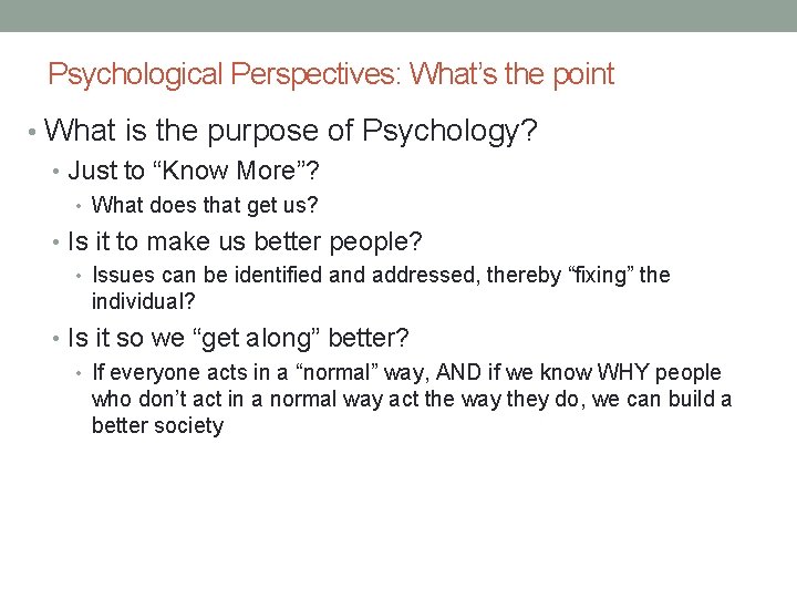 Psychological Perspectives: What’s the point • What is the purpose of Psychology? • Just Psychological Perspectives: What’s the point • What is the purpose of Psychology? • Just