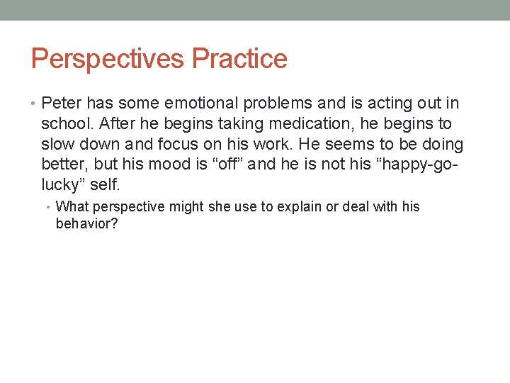 Perspectives Practice • Peter has some emotional problems and is acting out in school. Perspectives Practice • Peter has some emotional problems and is acting out in school.