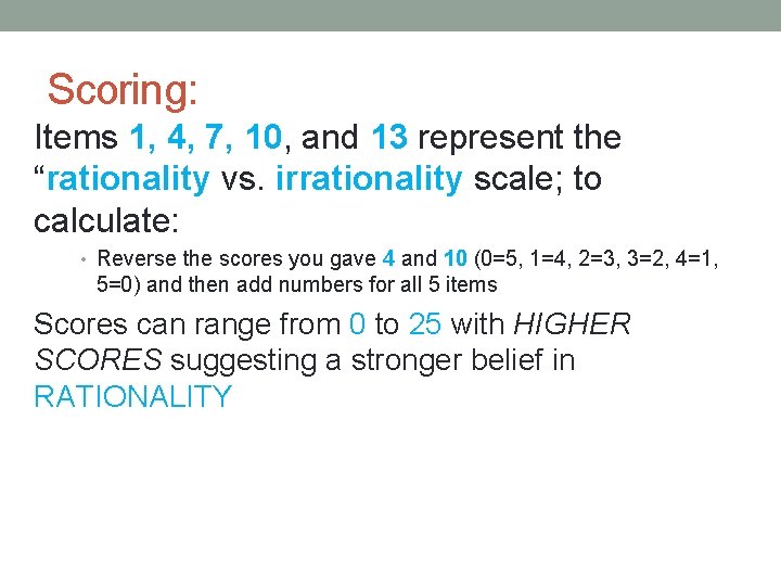 Scoring: Items 1, 4, 7, 10, and 13 represent the “rationality vs. irrationality scale; Scoring: Items 1, 4, 7, 10, and 13 represent the “rationality vs. irrationality scale;
