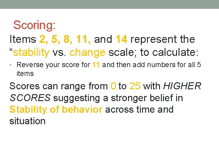 Scoring: Items 2, 5, 8, 11, and 14 represent the “stability vs. change scale; Scoring: Items 2, 5, 8, 11, and 14 represent the “stability vs. change scale;