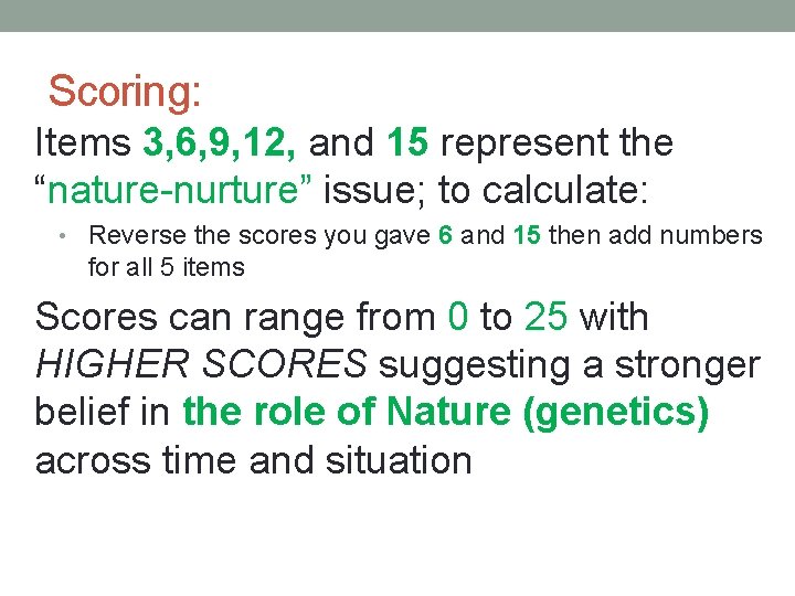 Scoring: Items 3, 6, 9, 12, and 15 represent the “nature-nurture” issue; to calculate: Scoring: Items 3, 6, 9, 12, and 15 represent the “nature-nurture” issue; to calculate: