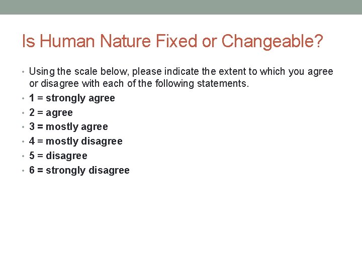 Is Human Nature Fixed or Changeable? • Using the scale below, please indicate the Is Human Nature Fixed or Changeable? • Using the scale below, please indicate the