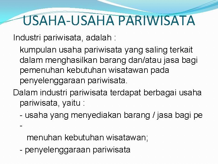 USAHA-USAHA PARIWISATA Industri pariwisata, adalah : kumpulan usaha pariwisata yang saling terkait dalam menghasilkan