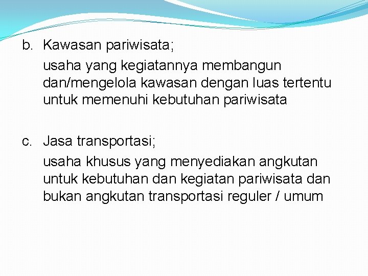 b. Kawasan pariwisata; usaha yang kegiatannya membangun dan/mengelola kawasan dengan luas tertentu untuk memenuhi