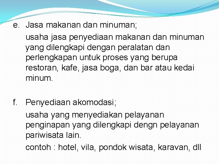 e. Jasa makanan dan minuman; usaha jasa penyediaan makanan dan minuman yang dilengkapi dengan