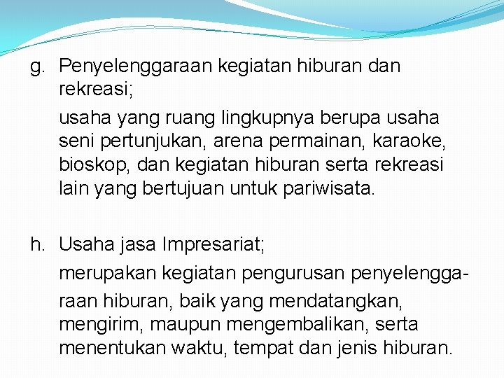g. Penyelenggaraan kegiatan hiburan dan rekreasi; usaha yang ruang lingkupnya berupa usaha seni pertunjukan,