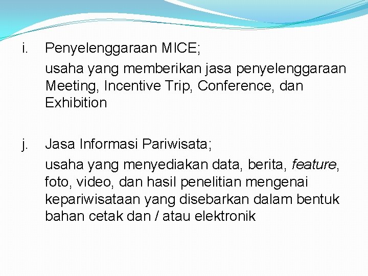 i. Penyelenggaraan MICE; usaha yang memberikan jasa penyelenggaraan Meeting, Incentive Trip, Conference, dan Exhibition
