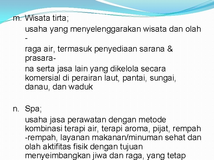 m. Wisata tirta; usaha yang menyelenggarakan wisata dan olah raga air, termasuk penyediaan sarana