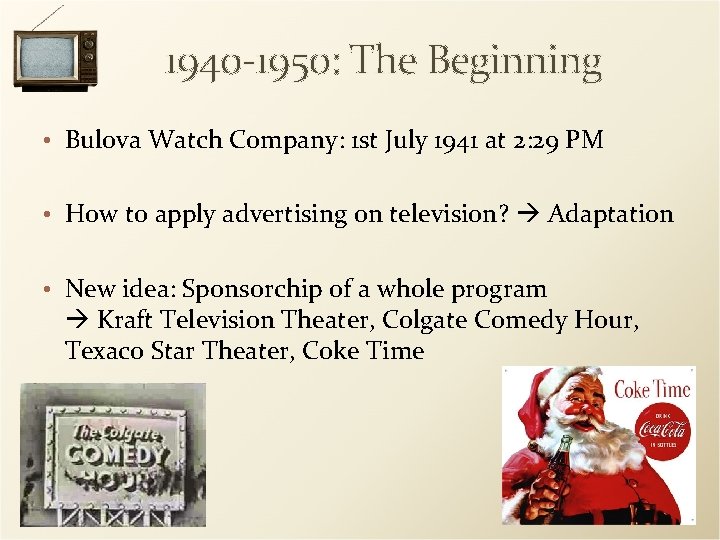 1940 -1950: The Beginning • Bulova Watch Company: 1 st July 1941 at 2: