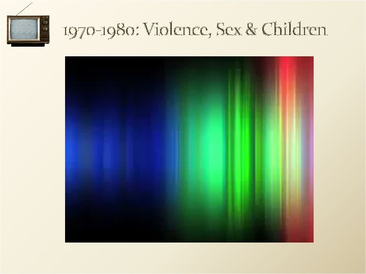 1970 -1980: Violence, Sex & Children 