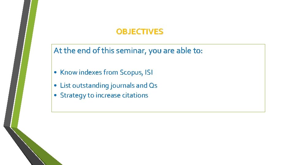 OBJECTIVES At the end of this seminar, you are able to: • Know indexes