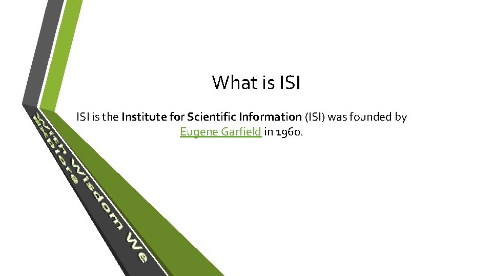 What is ISI is the Institute for Scientific Information (ISI) was founded by Eugene