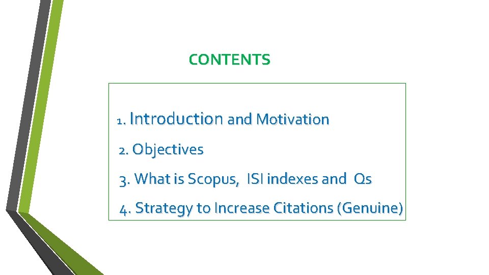 CONTENTS. Introduction and Motivation 1 2. Objectives 3. What is Scopus, ISI indexes and