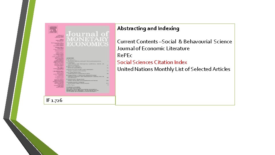 Abstracting and Indexing Current Contents –Social & Behavourial Science Journal of Economic Literature Re.