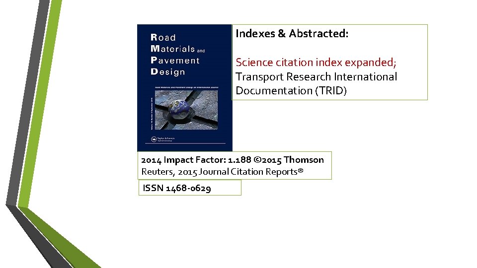 Indexes & Abstracted: Science citation index expanded; Transport Research International Documentation (TRID) 2014 Impact
