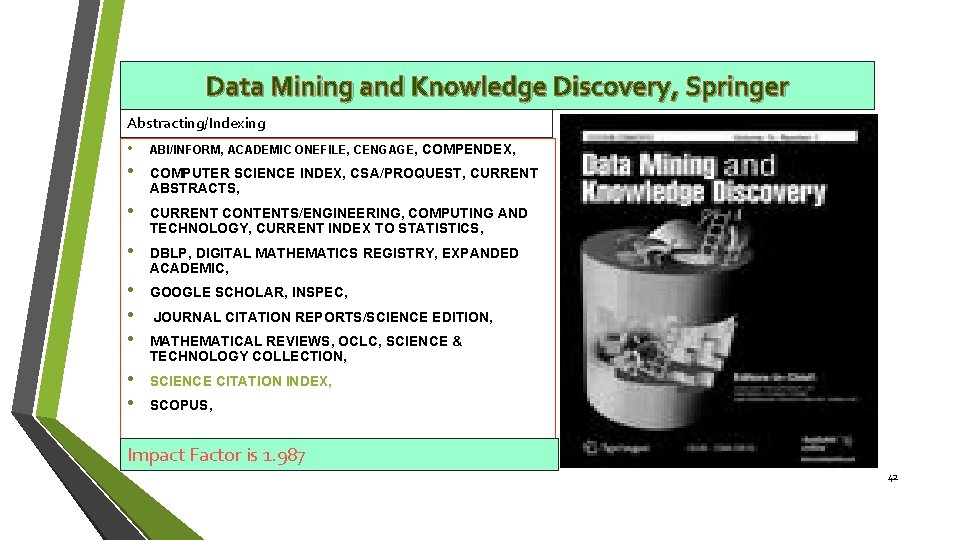 Data Mining and Knowledge Discovery, Springer Abstracting/Indexing • ABI/INFORM, ACADEMIC ONEFILE, CENGAGE, COMPENDEX, •