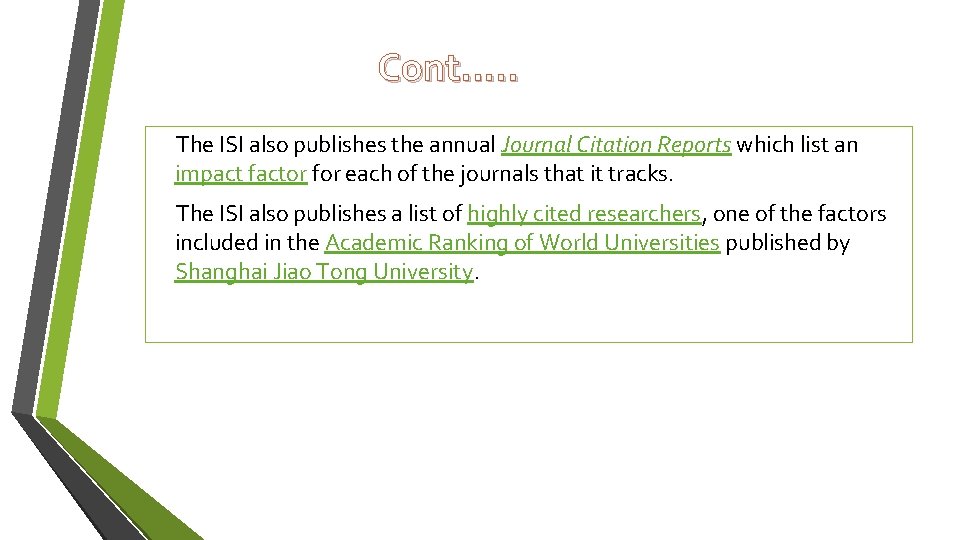 Cont…. . The ISI also publishes the annual Journal Citation Reports which list an