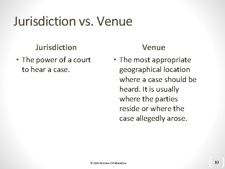 Jurisdiction vs. Venue Jurisdiction Venue • The power of a court to hear a