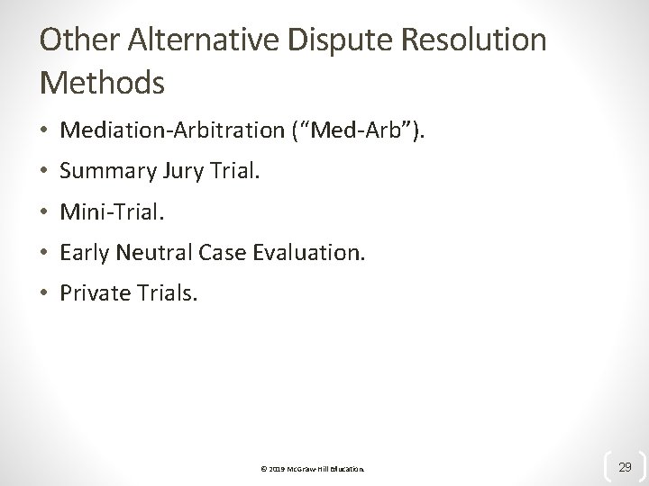Other Alternative Dispute Resolution Methods • Mediation-Arbitration (“Med-Arb”). • Summary Jury Trial. • Mini-Trial.