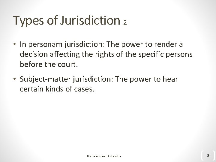 Types of Jurisdiction 2 • In personam jurisdiction: The power to render a decision