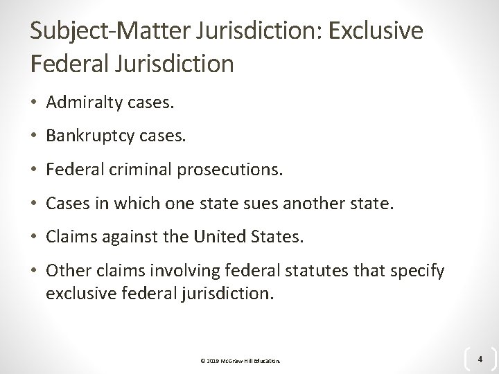 Subject-Matter Jurisdiction: Exclusive Federal Jurisdiction • Admiralty cases. • Bankruptcy cases. • Federal criminal
