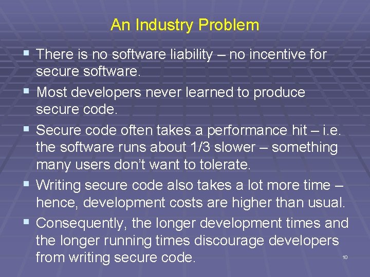 An Industry Problem § There is no software liability – no incentive for §