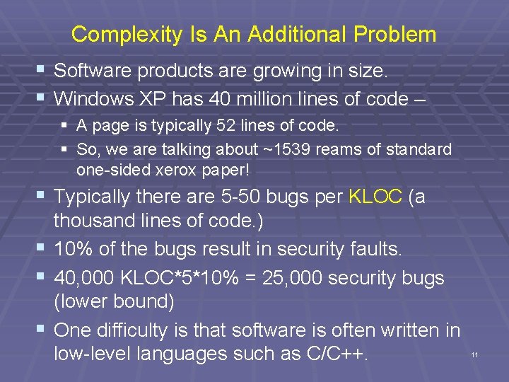 Complexity Is An Additional Problem § Software products are growing in size. § Windows