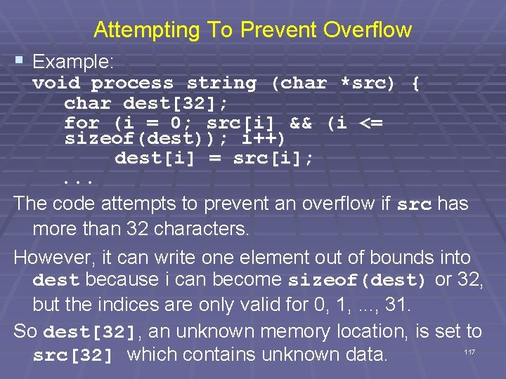 Attempting To Prevent Overflow § Example: void process string (char *src) { char dest[32];