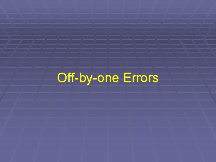 Off-by-one Errors 
