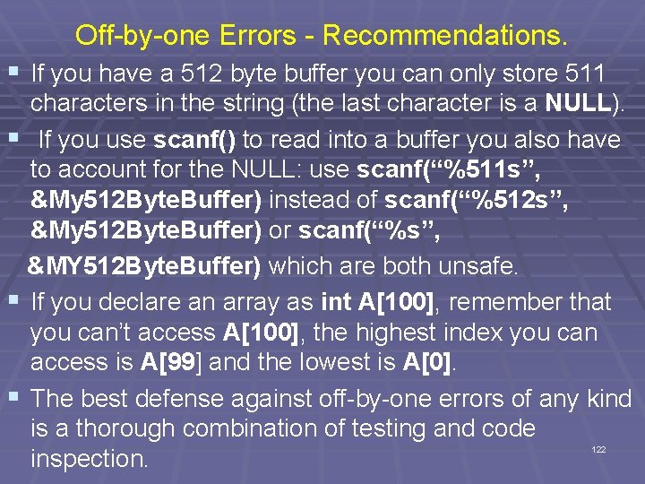 Off-by-one Errors - Recommendations. § If you have a 512 byte buffer you can