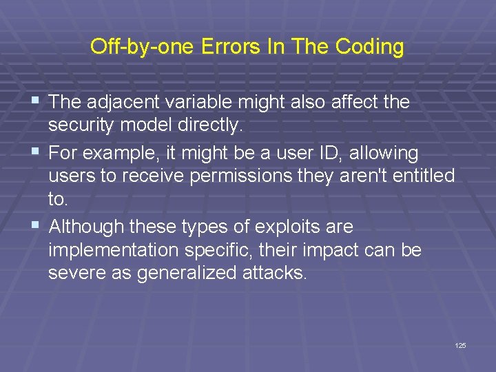 Off-by-one Errors In The Coding § The adjacent variable might also affect the security