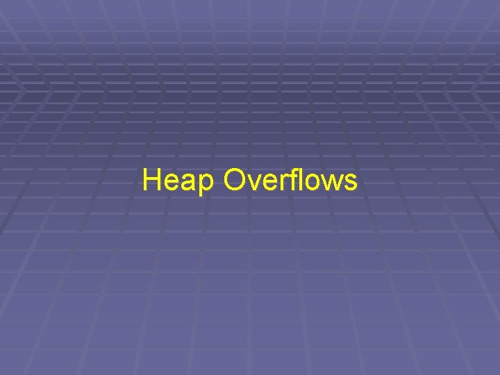 Heap Overflows 