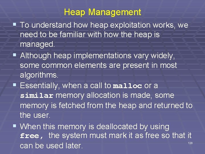 Heap Management § To understand how heap exploitation works, we need to be familiar