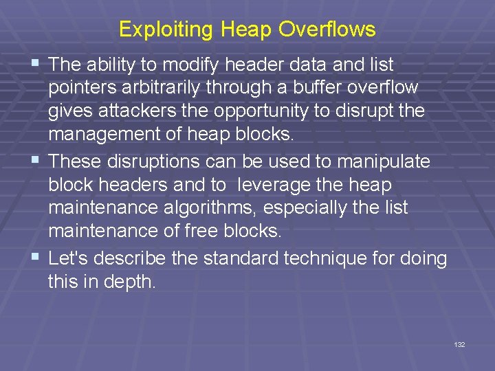 Exploiting Heap Overflows § The ability to modify header data and list pointers arbitrarily