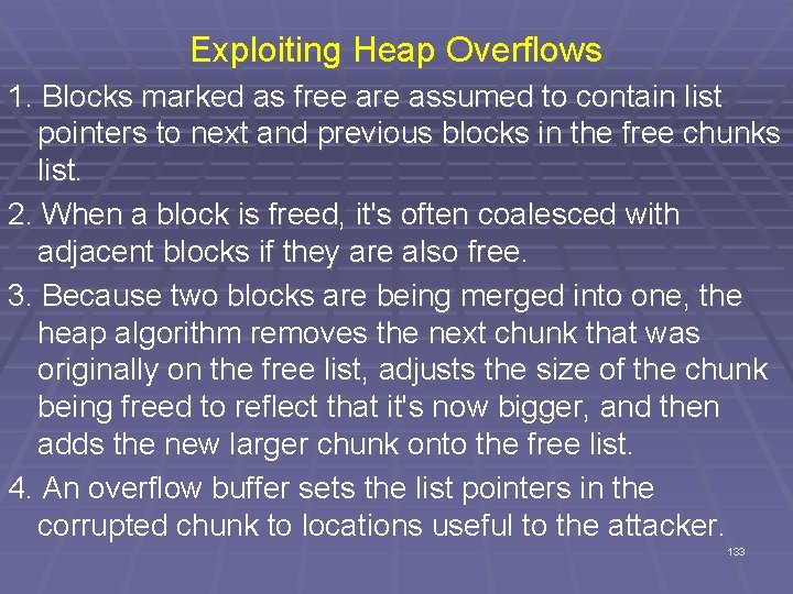 Exploiting Heap Overflows 1. Blocks marked as free are assumed to contain list pointers