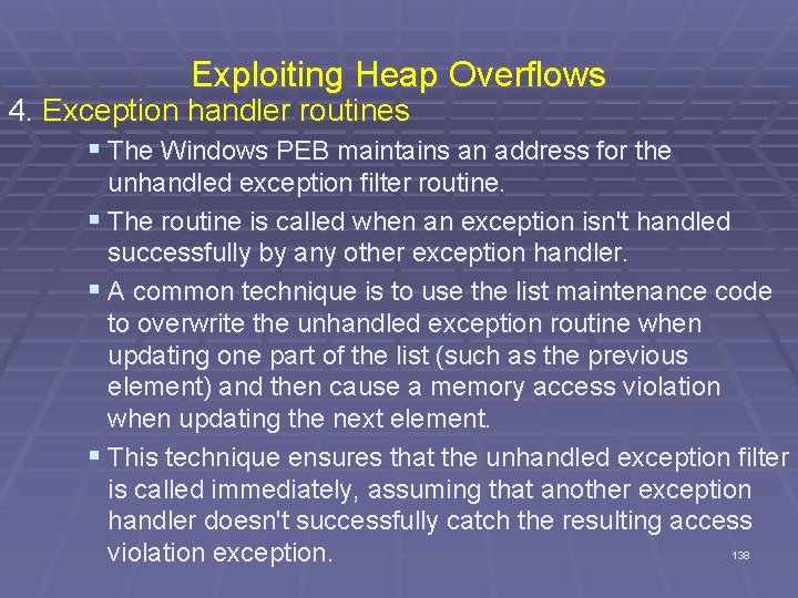 Exploiting Heap Overflows 4. Exception handler routines § The Windows PEB maintains an address