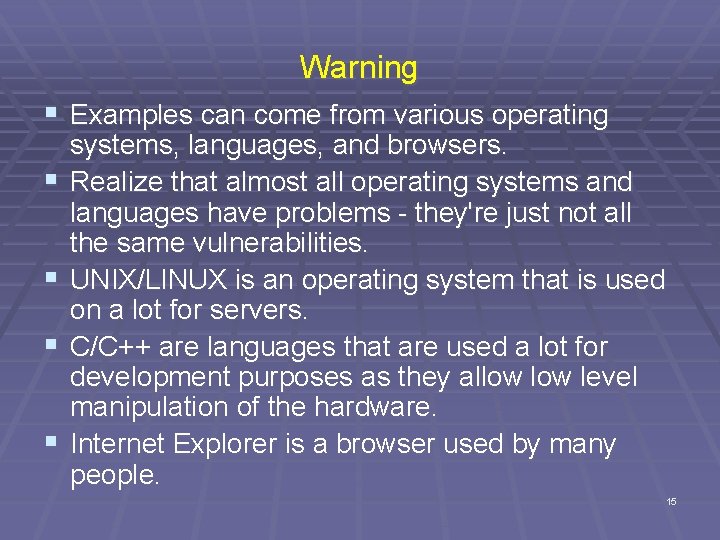 Warning § Examples can come from various operating § § systems, languages, and browsers.