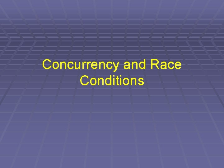 Concurrency and Race Conditions 