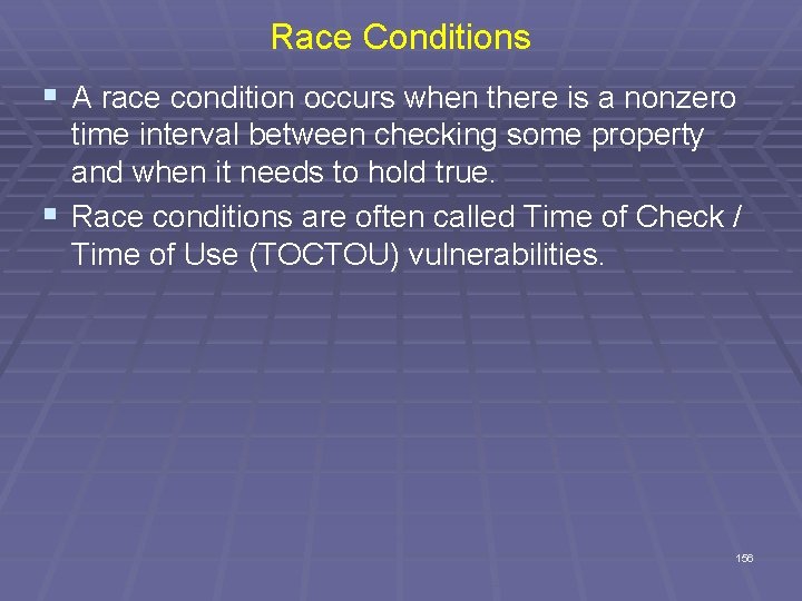Race Conditions § A race condition occurs when there is a nonzero time interval