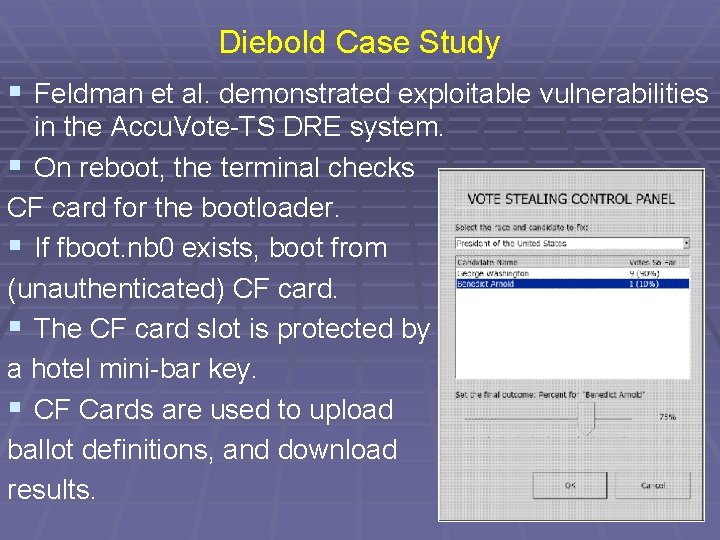 Diebold Case Study § Feldman et al. demonstrated exploitable vulnerabilities in the Accu. Vote-TS