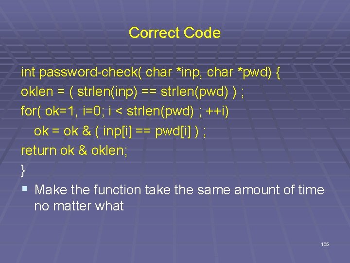Correct Code int password-check( char *inp, char *pwd) { oklen = ( strlen(inp) ==
