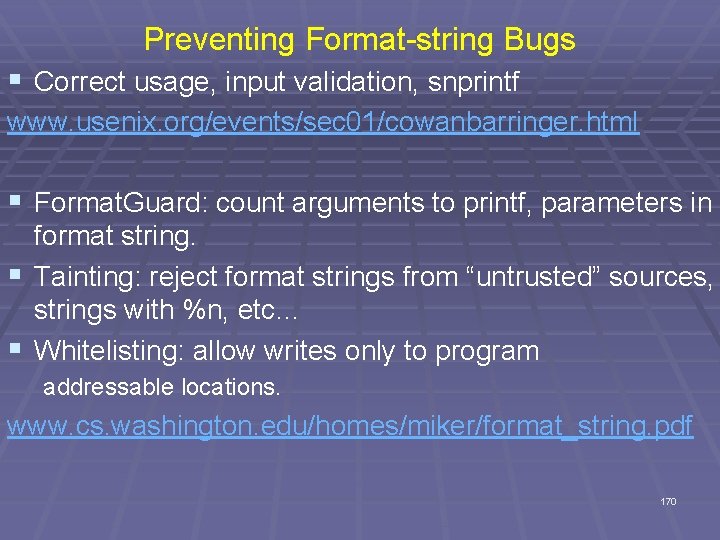 Preventing Format-string Bugs § Correct usage, input validation, snprintf www. usenix. org/events/sec 01/cowanbarringer. html