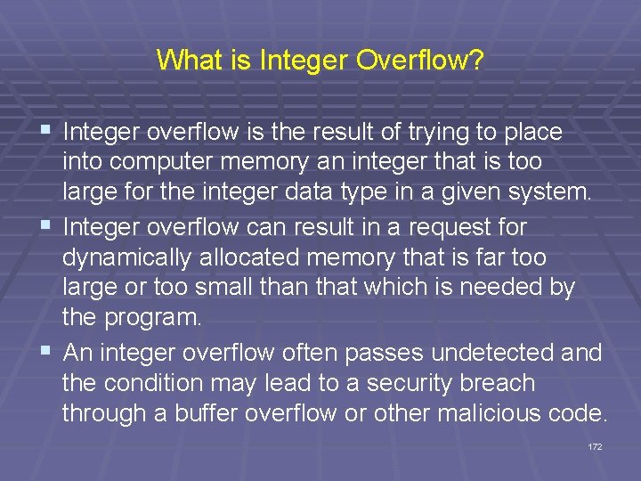 What is Integer Overflow? § Integer overflow is the result of trying to place